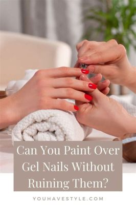 Can You Paint Over Gel Nails? Exploring the Art of Nail Enhancement