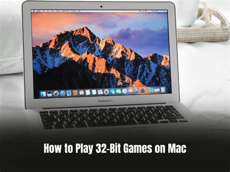 How to Play 32 Bit Games on Mac: A Journey Through Time and Technology