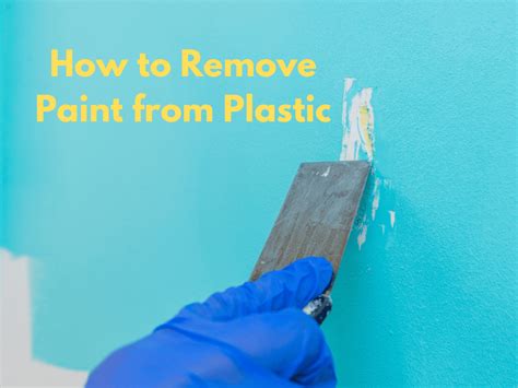 How to Remove Paint from Plastic: A Comprehensive Guide to Unconventional Cleaning Methods